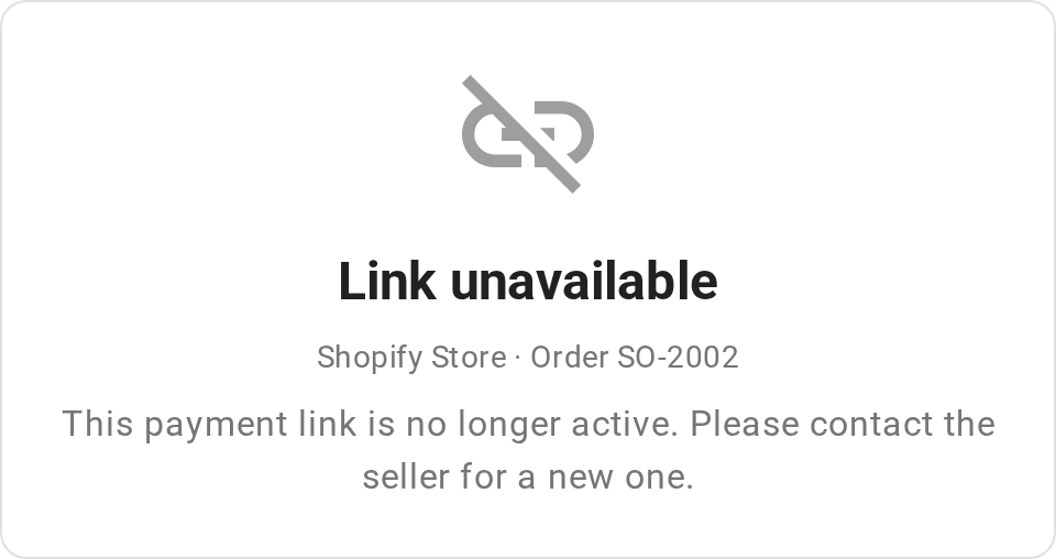 The Link unavailable screen for a cancelled pay link on Shopify Store · Order SO-2002