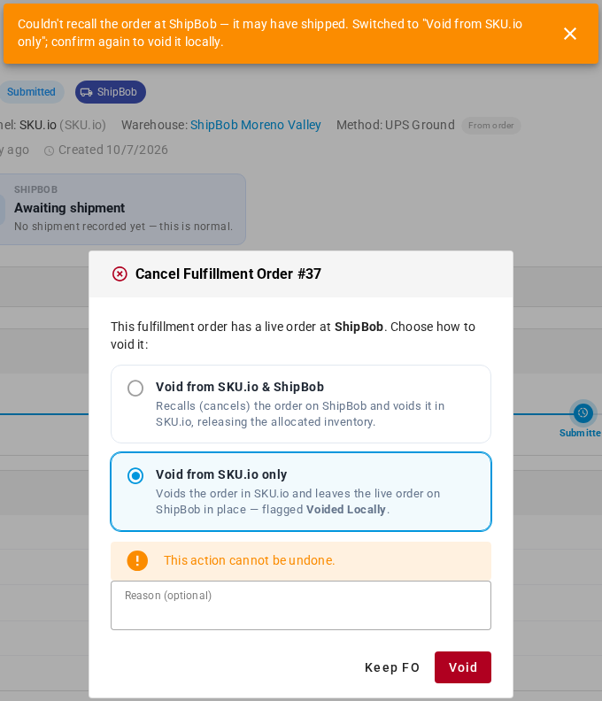 Couldn't recall the order at ShipBob — it may have shipped. Switched to "Void from SKU.io only"; confirm again to void it locally.